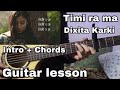 Timi ra ma - Dixita Karki | Guitar lesson | With capo