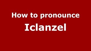 How to pronounce Iclănzel