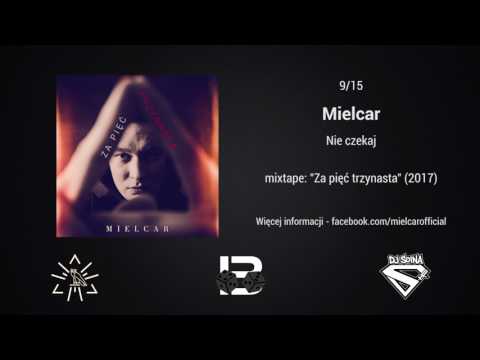 09. Mielcar - Nie czekaj