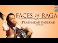 Faces Of Raga | Audio Jukebox | Vocal | Classical | Prabhakar Karekar