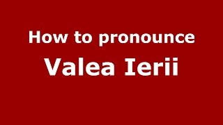 How to pronounce Valea Ierii
