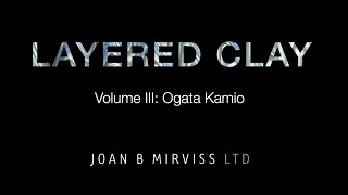 LAYERED CLAY: Ogata Kamio
