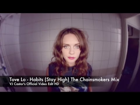 Tove Lo - Habits (Stay High) [The Chainsmokers Remix] VJ Castor's Official Video Edit