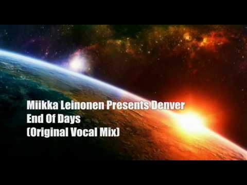 Miikka Leinonen Presents Denver - End Of Days ( Original Vocal Mix ) HQ