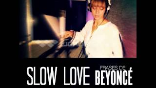 Beyoncé - Slow Love