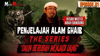 Download lagu DAUN BERUBAH MENJADI UANG !! KISAH PENJELAJAH ALAM GHAIB ABAH BANDUNG (EPISODE 1) mp3 Download lagu DAUN BERUBAH MENJADI UANG !! KISAH PENJELAJAH ALAM GHAIB ABAH BANDUNG (EPISODE 1) mp3