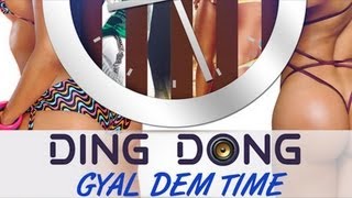 Ding Dong - Gyal Dem Time - April 2013