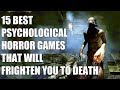 15 Best Psychological Horror Games That Will Frighten You To Death