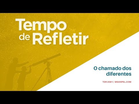 Tempo de Refletir 2081 - O chamado dos diferentes