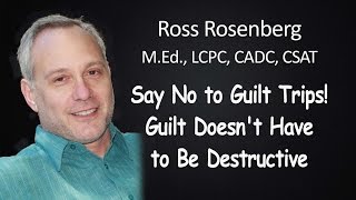 SAY NO TO GUILT TRIPS!   Guilt Doesn't Have to Be Destructive. Guilt and Codependency.  Expert