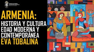 Armenia: historia y cultura. Edad Moderna y Contemporánea