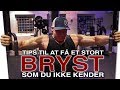 Den PERFEKTE Bryst Træning! (Bedste tips for hurtigere resultater!)