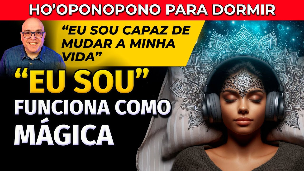 HO'OPONOPONO PARA DORMIR: "EU SOU" AFIRMAÇÕES PARA OUVIR DORMINDO