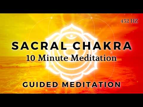 10 Minute Sacral Chakra Meditation