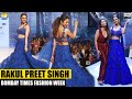 Rakul Preet Is The Perfect Millennial Bride As She Walks The Ramp For Designer Sonaakshi Raaj BTFW