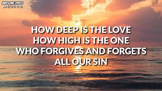 How Deep Is The Love - Hillsong Young &amp; Free | Lyrics