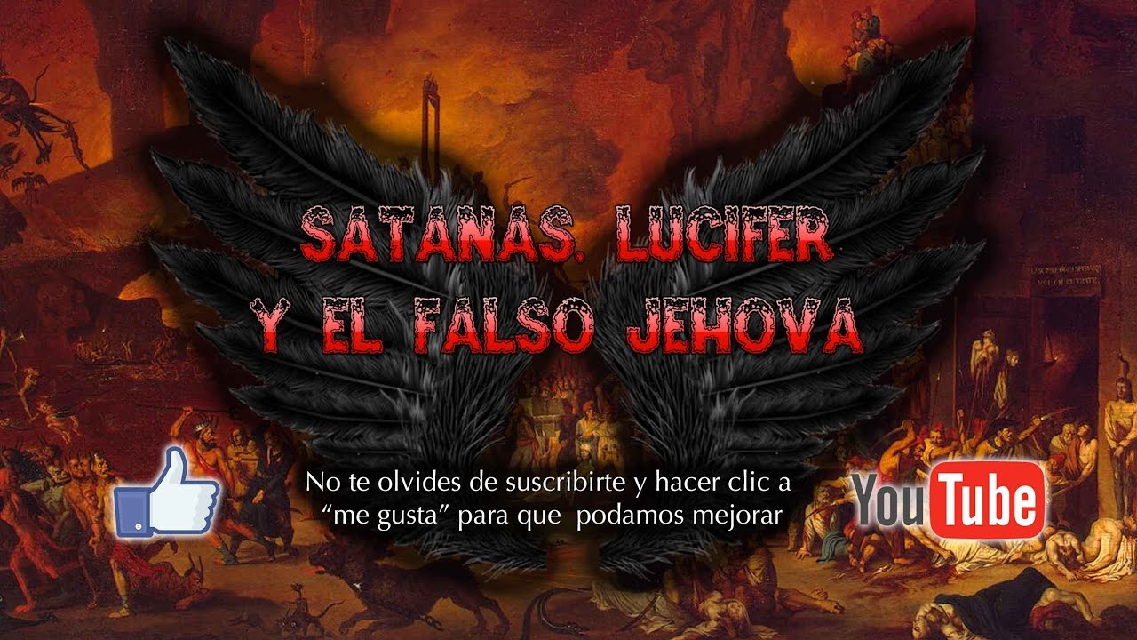 Satanás, Lucifer y el Falso Jehová : Primera Parte