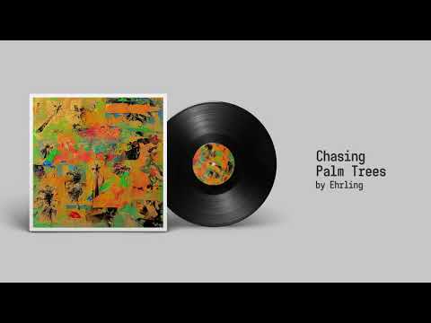 Ehrling - Chasing Palm Trees [FREE DOWNLOAD]