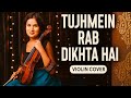 Tujhmein Rab Dikhta Hai Violin Version Heart Touching Instrumental Music By DrVilest