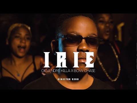 Giga Ndiye Killa X Bow Chase - Irie (Official Video)