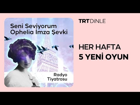 Radyo Tiyatrosu: Seni Seviyorum Ophelia İmza Şevki | Macera