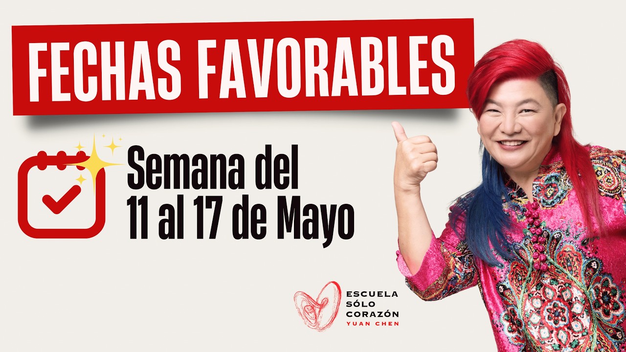Planifica tu Semana con la mejor Energía Días Favorables del 11 al 17 de Mayo |Yuan Chen FENG SHUI