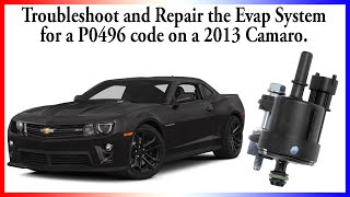 Troubleshooting and Repairing the Evap System for a P0496 code on a 2013 Camaro using the D8.