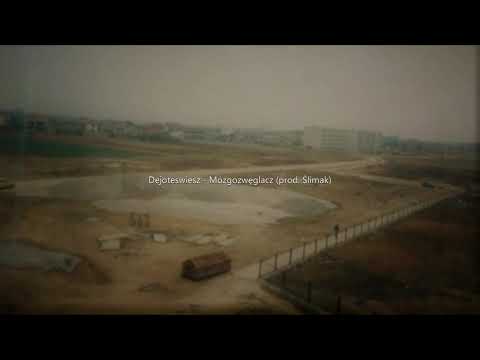 Dejoteswiesz - Mózgozwęglacz (prod. Ślimak)