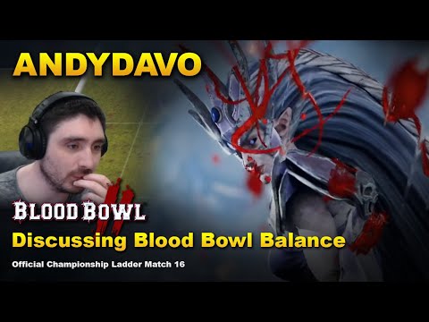 AndyDavo Discusses Blood Bowl Balance! Dark Elves Vs Nurgle [Match 16]