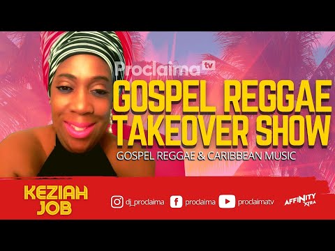 Gospel Reggae Takeover ft Keziah Job - DJ Proclaima 25th June 2021