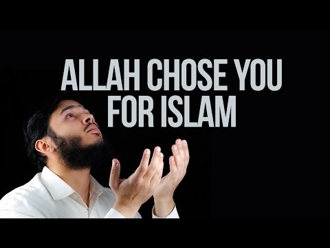 Allah Chose You For Islam - Powerful Reminder