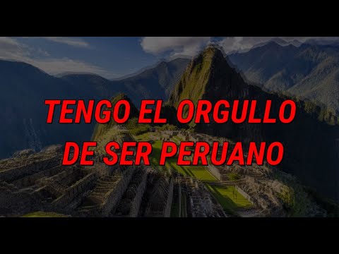 TENGO EL ORGULLO DE SER PERUANO