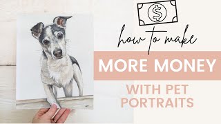 How to Make More Money From Your Custom Pet Portraits! Business Tips