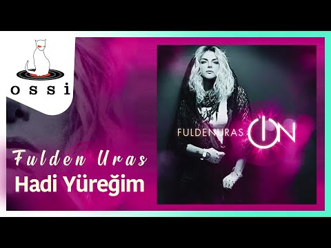 Fulden Uras - Hadi Yüreğim