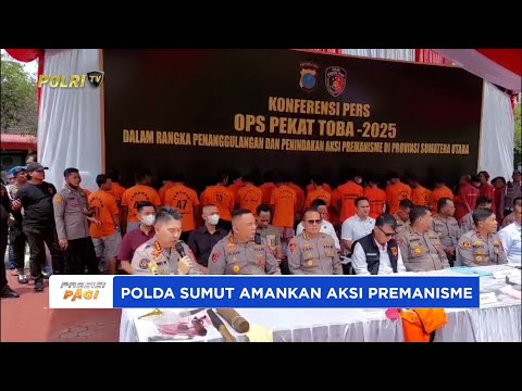 BERANTAS PREMANISME, POLDA SUMUT: BERIKAN RASA AMAN DAN NYAMAN BERINVESTASI