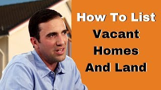 How To List Vacant Homes and Land