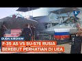 F 35 Vs Su 57E Adu Gengsi AS Rusia Lewat Jet Tempur Siluman Di Dubai Airshow