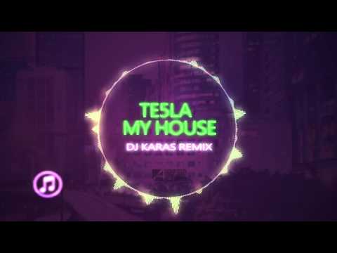 Te5la - My House (Dj Karas Remix)