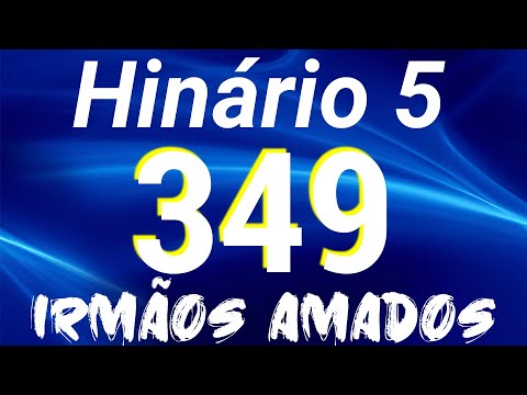 HINO 349 CCB - Irmãos Amados - HINÁRIO 5 COM LETRAS