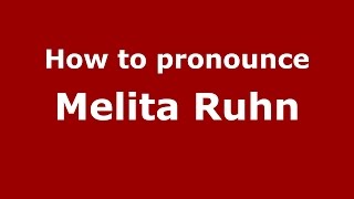 How to pronounce Melita Ruhn