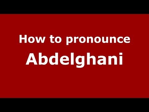 How to pronounce Abdelghani (Arabic/Morocco) - PronounceNames.com
