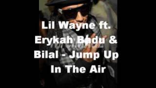 NEW LIL WAYNE FT. ERYKAH BADU &amp; BILAL - JUMP UP IN THE AIR (2010!)