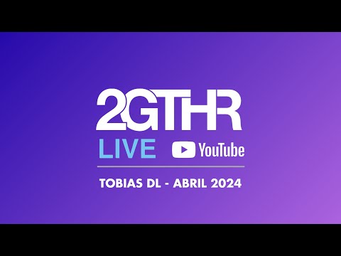 2GTHR - Tobias DL (Julio 2024)