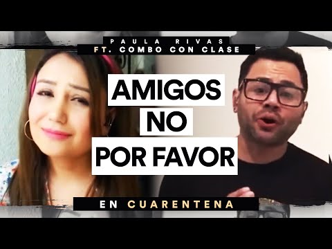 Combo Con Clase, Paula Rivas - Amigos No, Por Favor #QuedateEnCasa #Conmigo