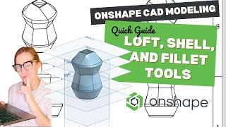 Fast Guide to the Loft, Fillet, and Shell tool to make a Vase in OnShape