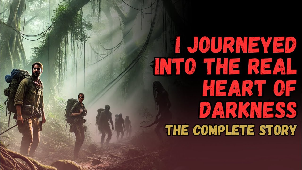 I Journeyed into the Real Heart of Darkness: The Complete Story | DEMONIC AFRICAN JUNGLE CREEPYPASTA