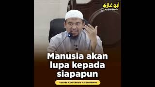 Download lagu HUMANS WILL FORGET ANYONE | Ustadz Abu Ghozie As-Sundawie mp3