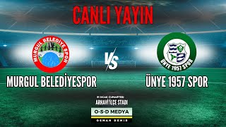 MURGUL BELEDİYESPOR & ÜNYE 1957 SPOR