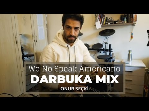 Onur Seçki Darbuka Mix | We No Speak Americano - Yolanda Be Cool & DCUP
