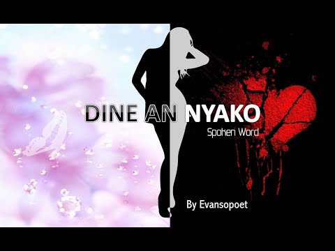 DINE AN NYAKO - SPOKEN WORD BY EVANS OKOYO